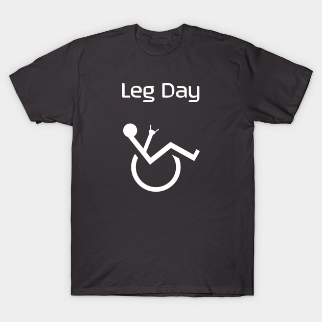 Leg Day Humorous Wheelchair shirt T-Shirt by geekspeaker